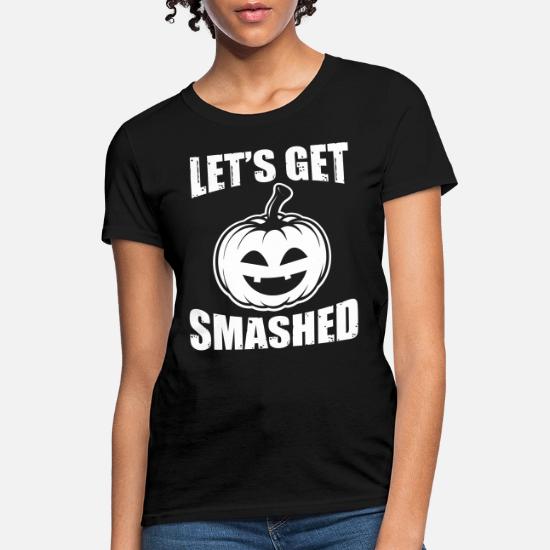 let's get smashed pumpkin shirt